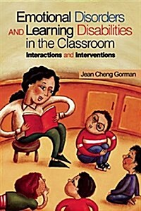 Emotional Disorders and Learning Disabilities in the Elementary Classroom: Interactions and Interventions (Paperback)