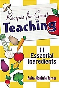 Recipe for Great Teaching: 11 Essential Ingredients (Paperback)