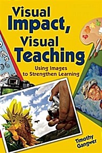 Visual Impact, Visual Teaching: Using Images to Strengthen Learning (Paperback)