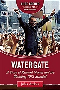 Watergate: A Story of Richard Nixon and the Shocking 1972 Scandal (Hardcover, Revised)