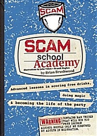 Scam School Academy: Advanced Lessons in Scoring Free Drinks, Doing Magic, and Becoming the Life of the Party (Paperback)