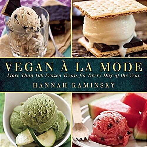 Vegan ?La Mode: More Than 100 Frozen Treats Made from Almond, Coconut, and Other Dairy-Free Milks (Paperback)