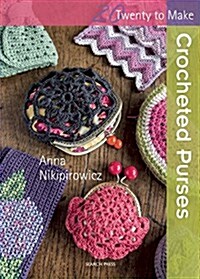 Twenty to Make: Crocheted Purses (Paperback)