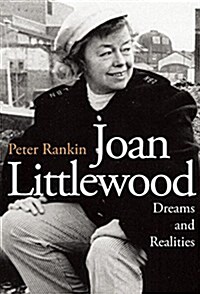 Joan Littlewood: Dreams and Realities : The Official Biography (Paperback)