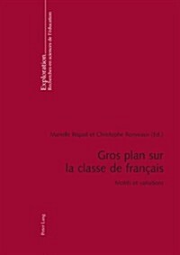 Gros Plan Sur La Classe de Fran?is: Motifs Et Variations (Paperback)