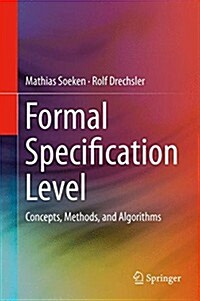 Formal Specification Level: Concepts, Methods, and Algorithms (Hardcover, 2015)