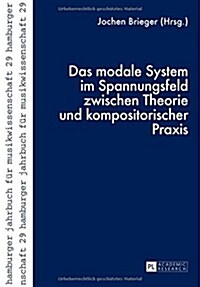 Das Modale System Im Spannungsfeld Zwischen Theorie Und Kompositorischer Praxis (Paperback)