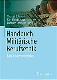 Handbuch Milit?ische Berufsethik: Band 2: Anwendungsfelder (Hardcover, 2014)