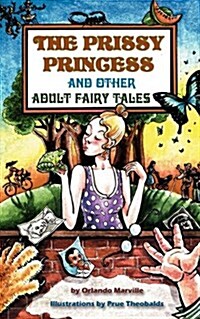 The Prissy Princess and Other Adult Fairy Tales (Paperback)