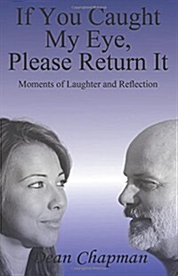 If You Caught My Eye Please Return It: Moments of Laughter and Reflection (Paperback)