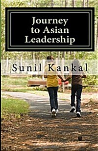 Journey to Asian Leadership: Drives Technology Leader to Business Officer (Paperback)