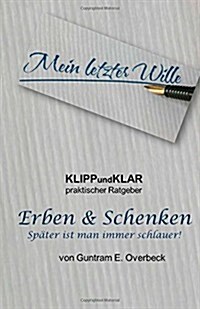 Klippundklar - Erben & Schenken: Spaeter Ist Man Immer Schlauer! (Paperback)
