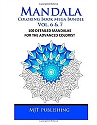 Mandala Coloring Book Mega Bundle Vol. 6 & 7: 100 Detailed Mandala Patterns (Paperback)