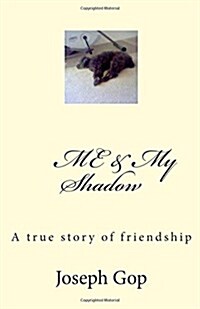 Me & My Shadow: A true story of friendship (Paperback)