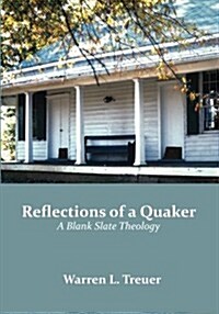 Reflections of a Quaker -- A Blank Slate Theology (Paperback)