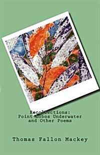 Recollections: Point Lobos Underwater and Other Poems (Paperback)