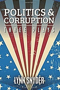Politics and Corruption: Three Plays (Paperback)