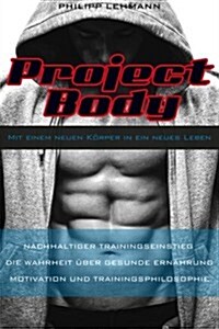 Project Body: Mit einem neuen K?per in ein neues Leben (Paperback)