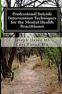 Professional Suicide Intervention Techniques for the Mental Health Practitioner (Paperback)