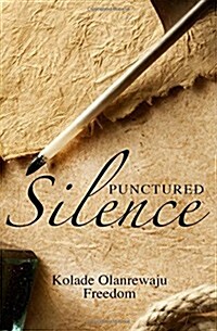 Punctured Silence: A Collection of Irrepressible Poems (Paperback)