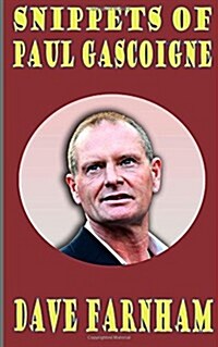 Snippets of Paul Gascoigne (Paperback)