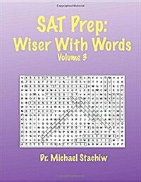 SAT Prep: Wiser with Words: Volume 3 (Paperback)