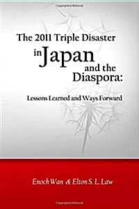 The 2011 Triple Disaster in Japan and the Diaspora: Lessons Learned and Ways Forward (Paperback)