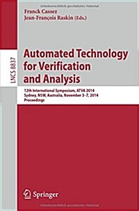 Automated Technology for Verification and Analysis: 12th International Symposium, Atva 2014, Sydney, Australia, November 3-7, 2014, Proceedings (Paperback, 2014)