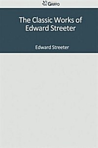 The Classic Works of Edward Streeter (Paperback)