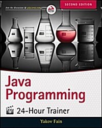 Java Programming: 24-Hour Trainer (Paperback, 2, Revised)