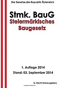 Steierm?kisches Baugesetz - Stmk. BauG (Paperback)