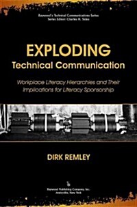 Exploding Technical Communication: Workplace Literacy Hierarchies and Their Implications for Literacy Sponsorship (Paperback)