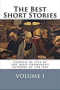 The Best Short Stories Volume I: Chosen in 1914 by the Most Prominent Authors of the Day (Paperback)