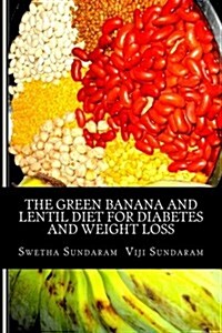 The Green Banana and Lentil Diet for Diabetes and Weight Loss (Paperback)