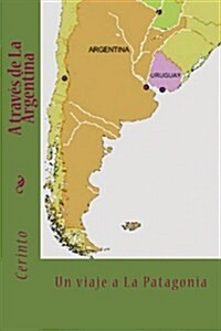 A trav? de La Argentina: Un viaje a la Patagonia (Paperback)