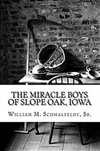 The Miracle Boys of Slope Oak, Iowa: The Legend of the Klemper Brothers (Paperback)