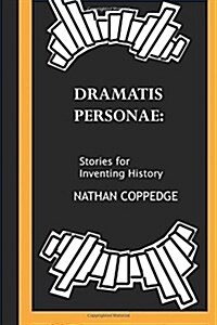 The Dramatis Personae: Stories for Inventing History (Paperback)