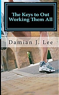 The Keys to Out Working Them All (Paperback)