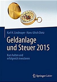 Geldanlage Und Steuer 2015: Sichern Der Ertr?e in Der Niedrigzinsphase (Hardcover, 2015)