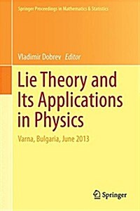 Lie Theory and Its Applications in Physics: Varna, Bulgaria, June 2013 (Hardcover, 2014)