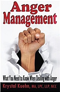 Anger Management: What You Need to Know When Dealing with Anger (Paperback)