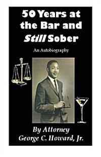 50 Years at the Bar and Still Sober: An Autobiography (Paperback)