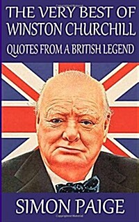 The Very Best of Winston Churchill: Quotes from a British Legend (Paperback)