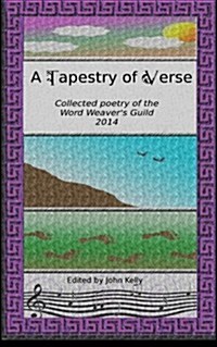 A Tapestry of Verse: Collected Poems of the Word Weavers Guild, 2014 (Paperback)