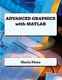 Advanced Graphics With Matlab (Paperback)