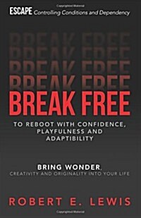 Break Free: To Reboot with Confidence, Playfulness and Adaptibility (Paperback)