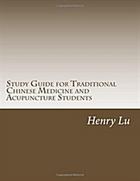 Study Guide for Traditional Chinese Medicine and Acupuncture Students (Paperback)