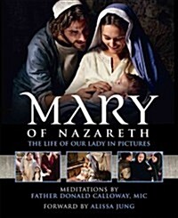 Mary of Nazareth: The Life of Our Lady in Pictures (Hardcover)