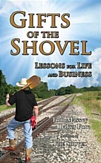 Gifts of the Shovel: Lessons for Life and Business (Paperback)