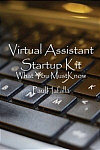 Virtual Assistant Startup Kit: What You Must Know (Paperback)